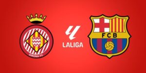 Soi kèo Girona vs Barcelona, 03h00 ngày 17/02 - La Liga 1 girona-vs-barcelona