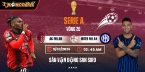 Soi Kèo AC Milan Vs Inter Milan 02h45 Ngày 09/03 - Vòng 28 Serie A 8 ac-milan-vs-inter-milan-bds-9-3