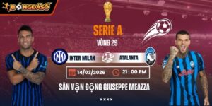 Soi Kèo Inter Milan Vs Atalanta 21h00 Ngày 14/03 - Vòng 29 Serie A 5 inter-milan-vs-atalanta-bds-14-3