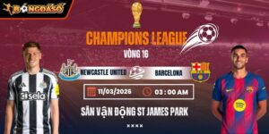 Soi Kèo Newcastle United Vs Barcelona 03h00 Ngày 11/3 - Vòng 1/8 Champions League 7 newcastle-united-vs-barcelona-bds-11-3