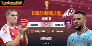 Soi Kèo Arsenal Vs Burnley 02h00 Ngày 19/05 - Vòng 37 Ngoại Hạng Anh 6 arsenal-vs-burnley-bds-19-5 (1)