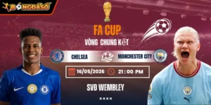 Soi Kèo Chelsea Vs Manchester City 21h00 16/05 - Chung Kết FA Cup 2025/26 8 chelsea-vs-manchester-city-bds-16-5